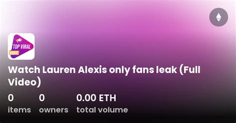 alexis onlyfans|WATCH@FULL!] lauren alexis OnlyFans Viral Video。